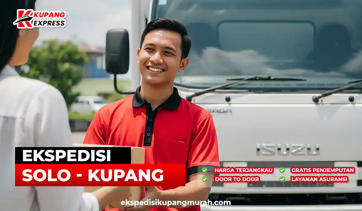 Ekspedisi Spesialis Dari Solo ke Kupang Gratis Penjemputan
